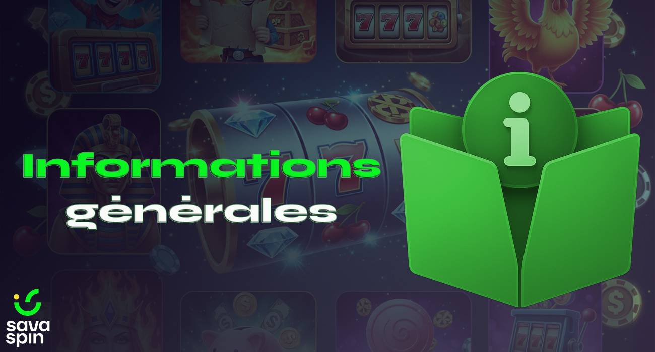 Informations générales sur le casino SavaSpin.