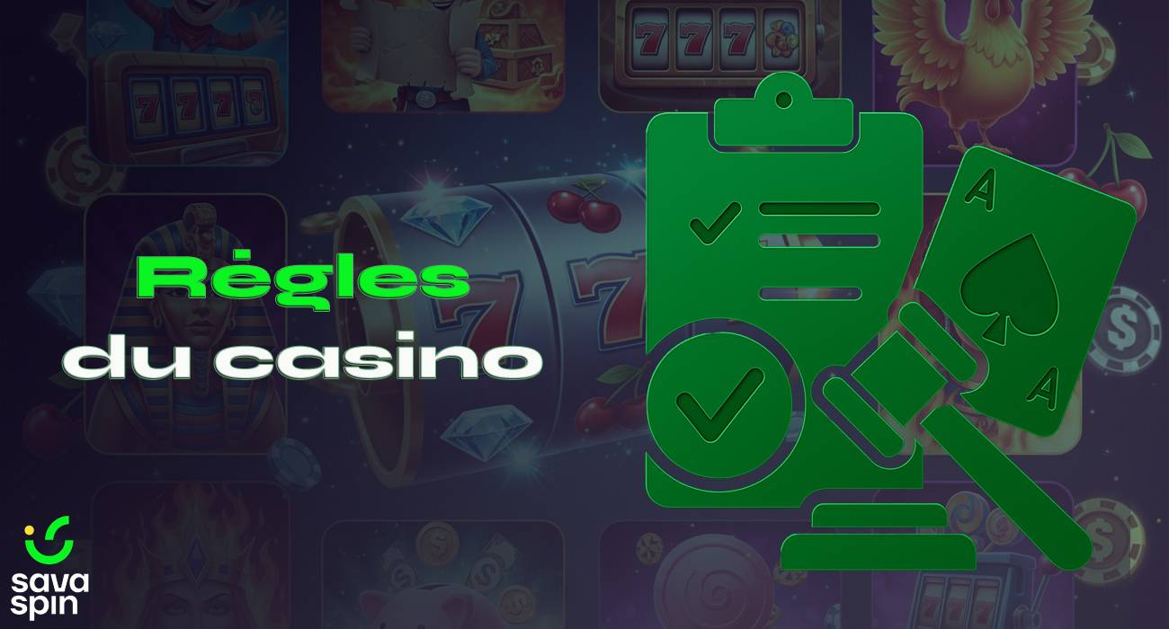 Règles du casino SavaSpin pour les joueurs.