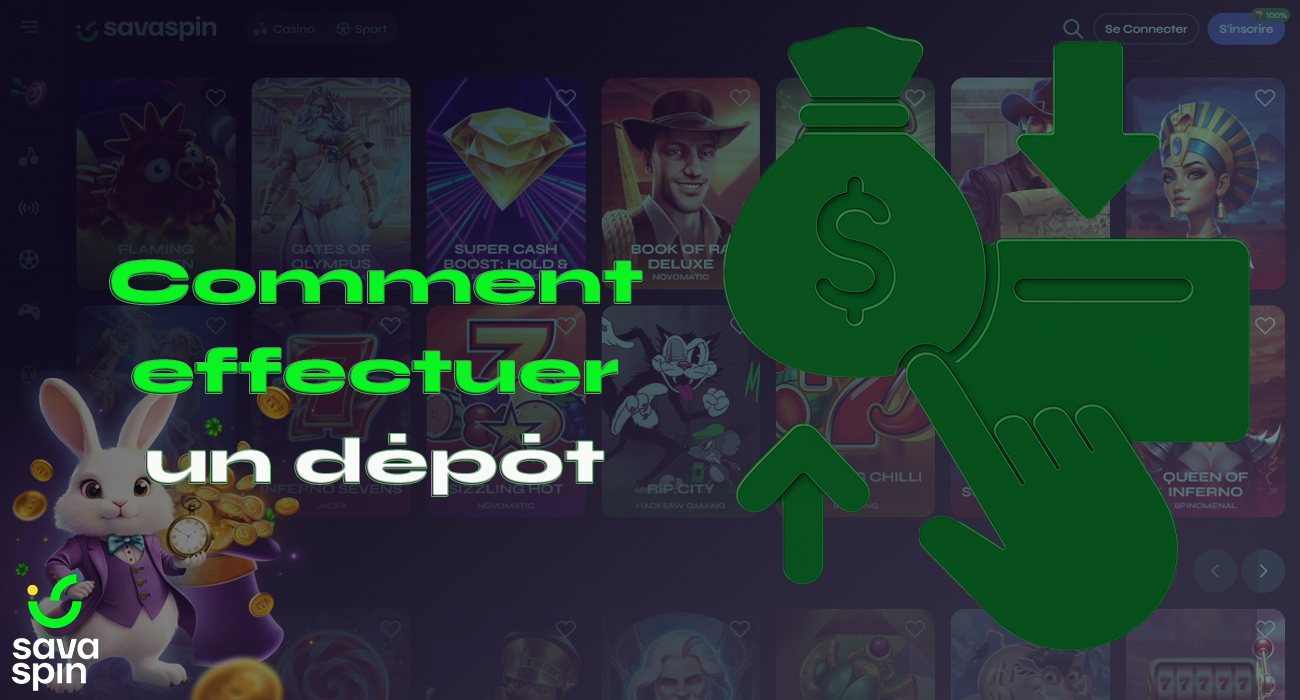 Vous pouvez effectuer un dépôt sur votre compte de casino SavaSpin de n'importe quelle manière pratique.