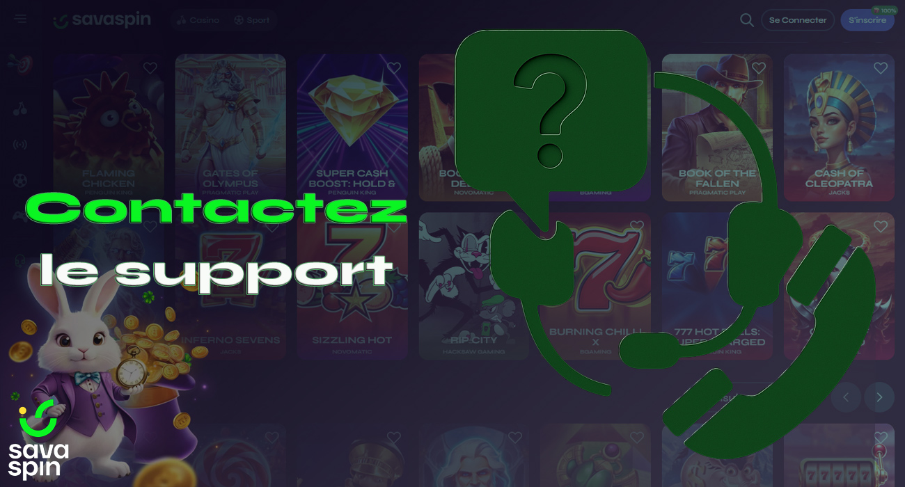 Le service d'assistance du casino SavaSpin répondra à vos questions.
