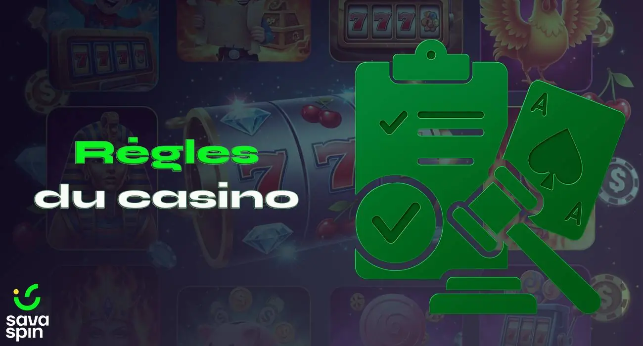 Règles du casino SavaSpin pour les joueurs.