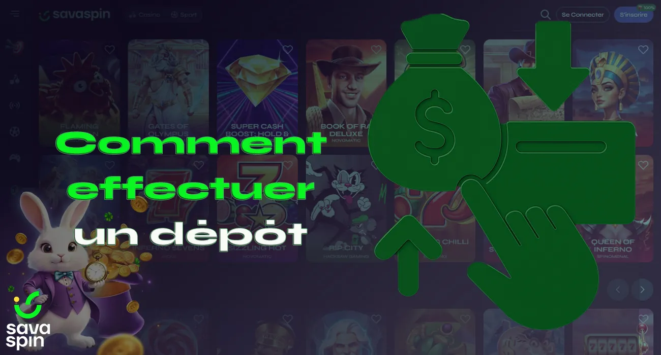 Vous pouvez effectuer un dépôt sur votre compte de casino SavaSpin de n'importe quelle manière pratique.