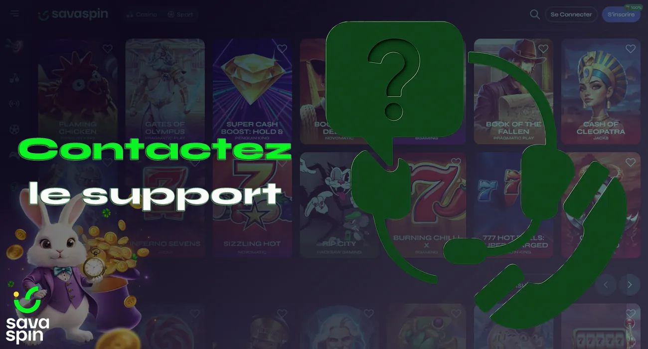 Le service d'assistance du casino SavaSpin répondra à vos questions.